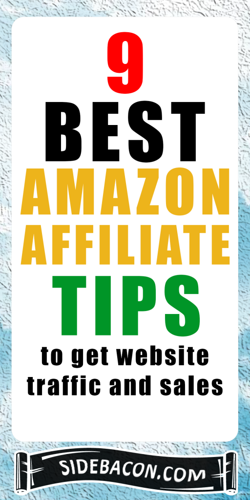 9 Best Amazon Affiliate Tips to get website traffic and sales