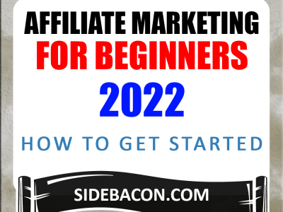 Affiliate Marketing for Beginners 2022: Getting Started Guide