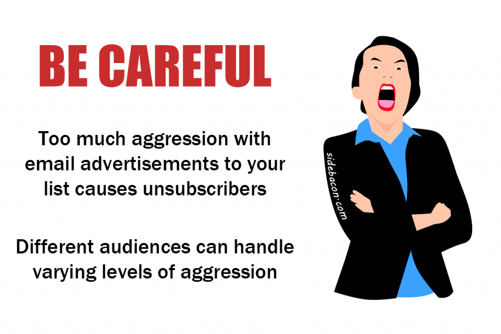 Be Careful - Don't be too aggressive with email ads