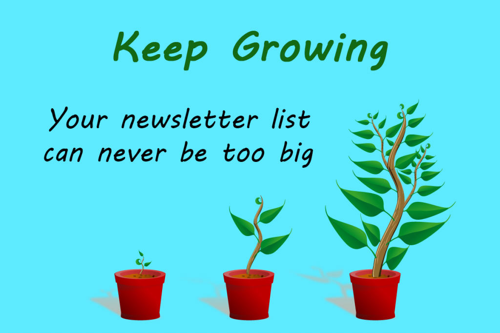 Keep Growing - Your Newsletter List Can Never Be Too Big