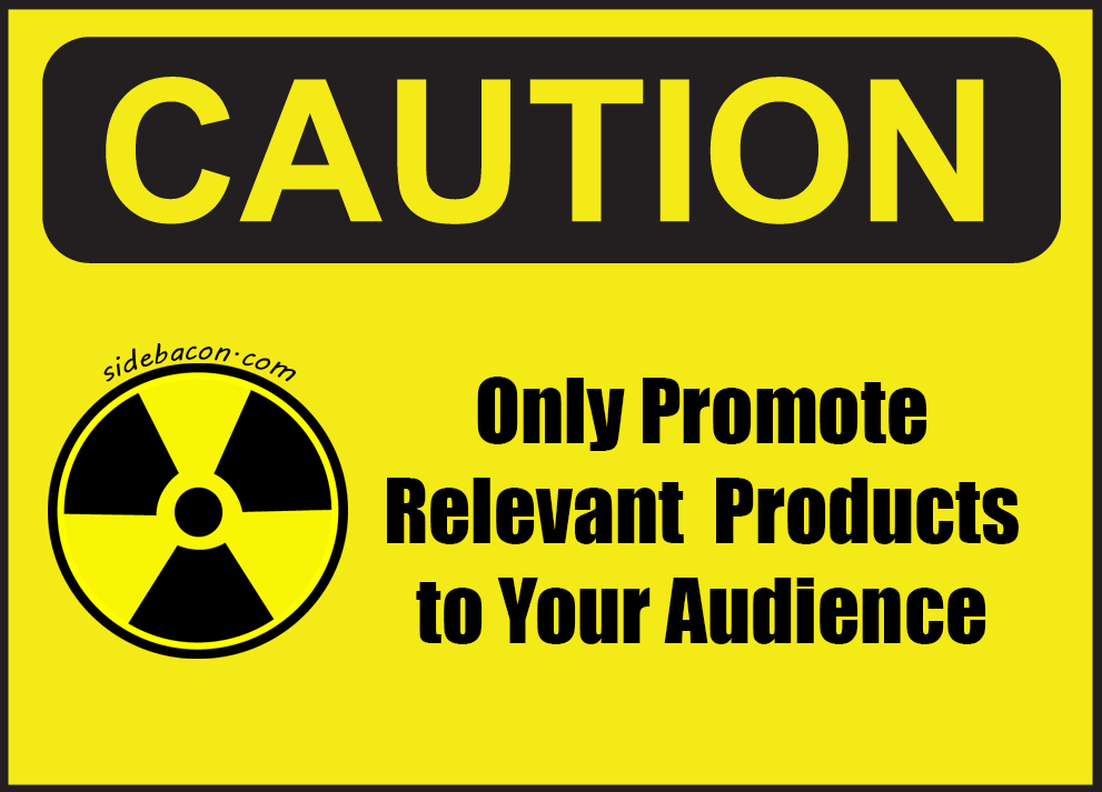 Caution - Only Promote Relevant Products to Your Audience