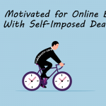 Staying Motivated for Online Business Work with Self-Imposed Deadlines
