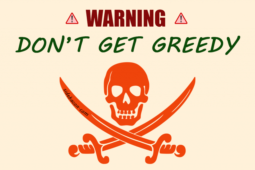 Warning - Don't Get Greedy